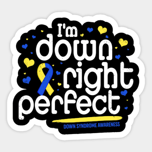 Im Down Right Perfect Down Syndrome Awareness Sticker